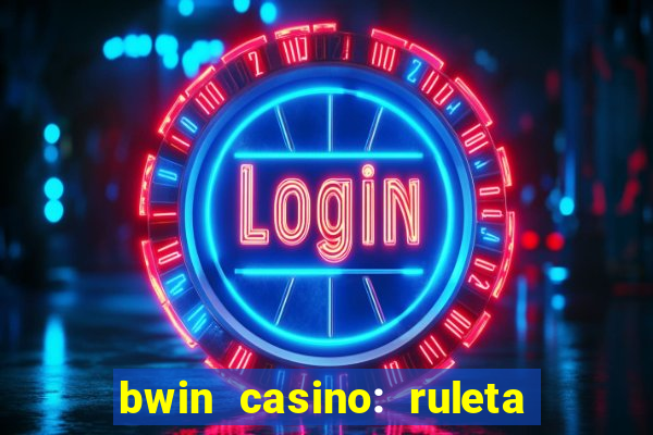 bwin casino: ruleta y slots