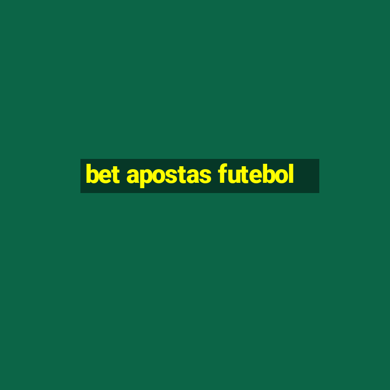 bet apostas futebol