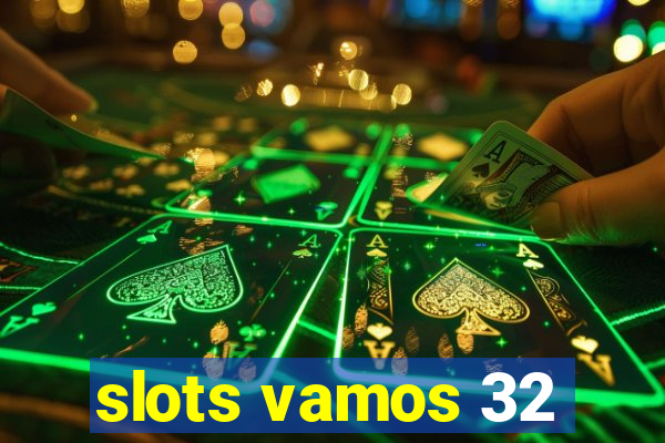 slots vamos 32