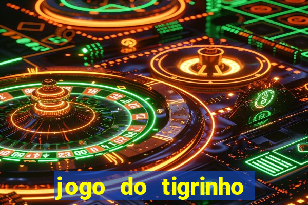 jogo do tigrinho onde baixar