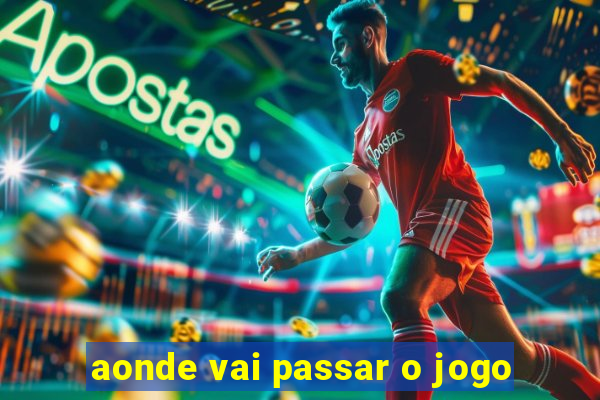 aonde vai passar o jogo