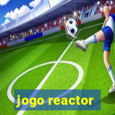 jogo reactor