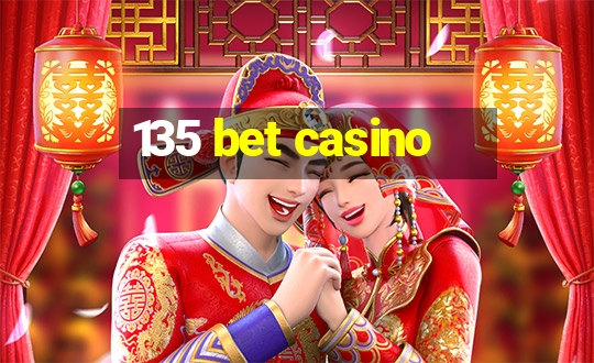 135 bet casino