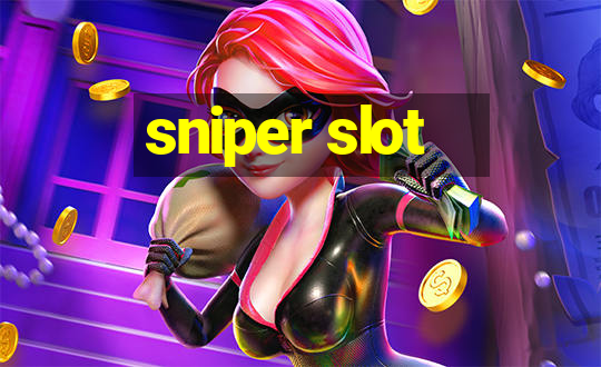 sniper slot