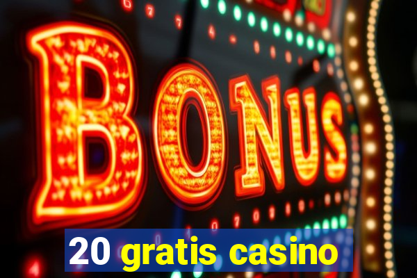 20 gratis casino