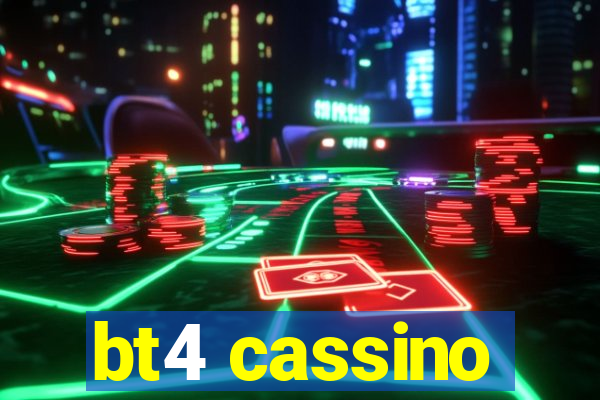 bt4 cassino