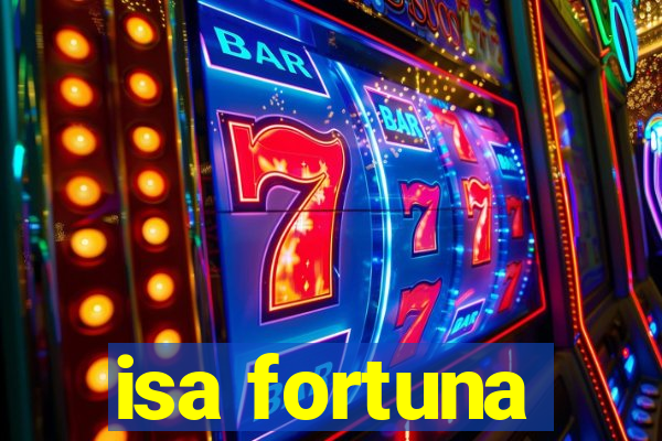 isa fortuna