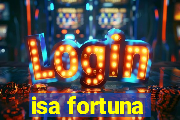 isa fortuna