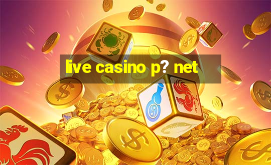 live casino p? net