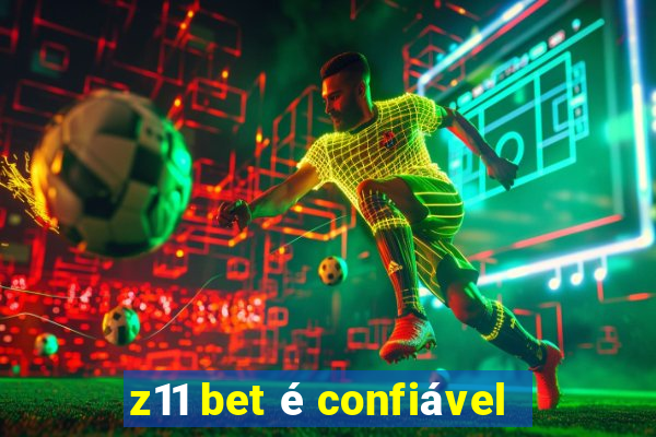 z11 bet é confiável