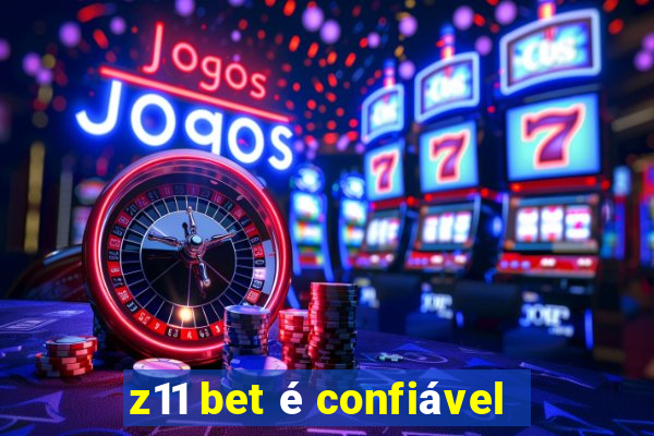 z11 bet é confiável