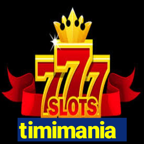 timimania