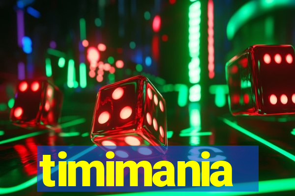 timimania