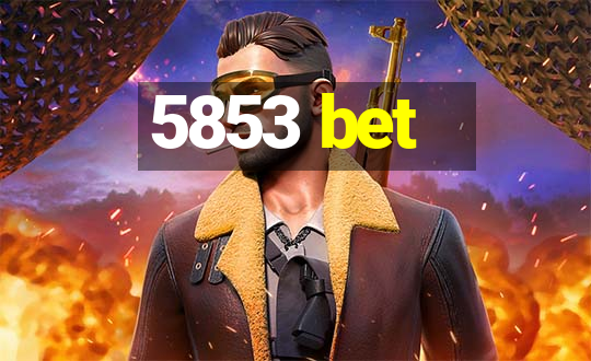 5853 bet