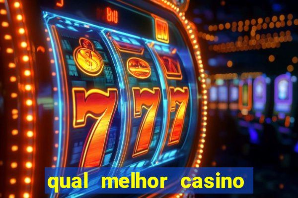 qual melhor casino para ganhar dinheiro