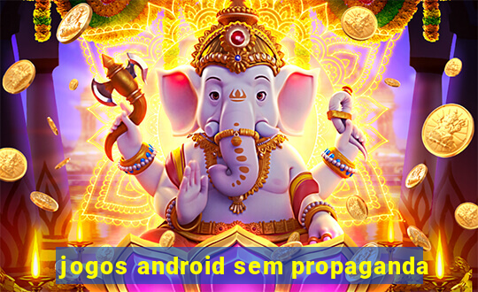 jogos android sem propaganda