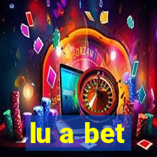 lu a bet