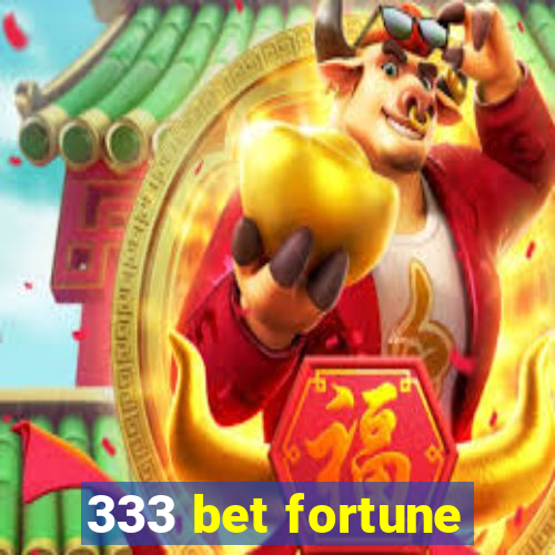 333 bet fortune