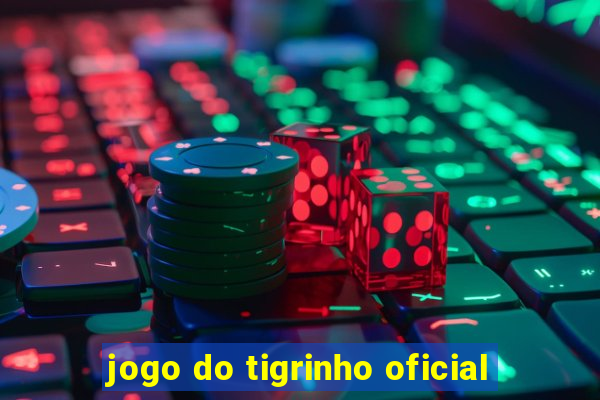 jogo do tigrinho oficial