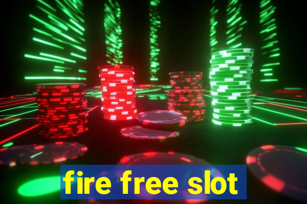 fire free slot