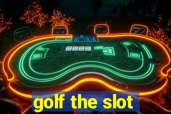 golf the slot