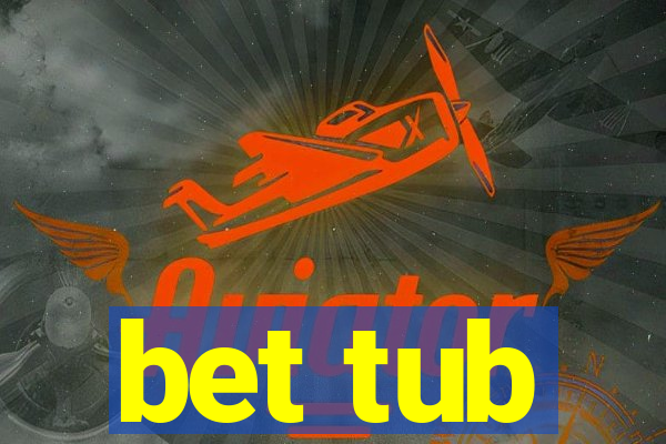 bet tub