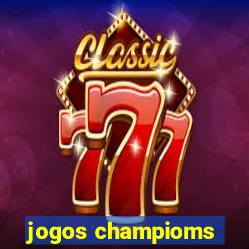 jogos champioms