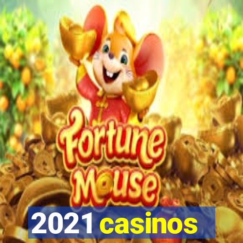 2021 casinos