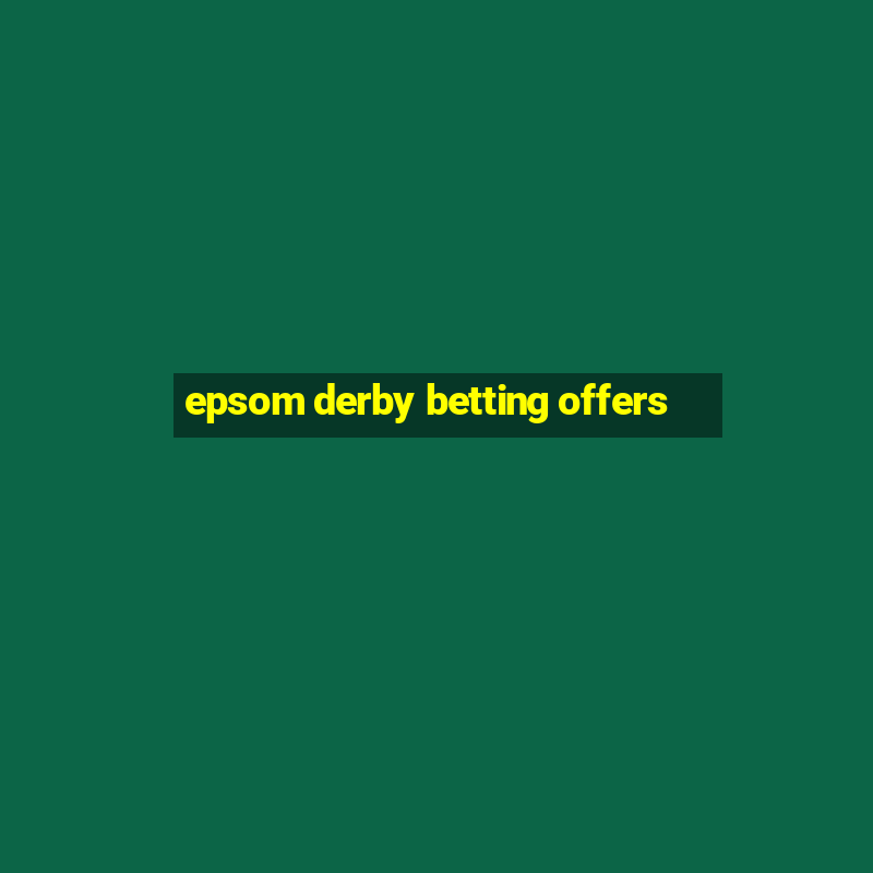 epsom derby betting offers