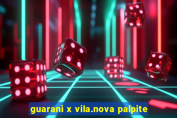 guarani x vila.nova palpite