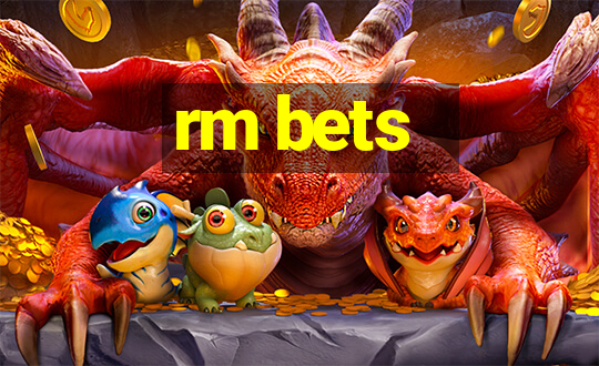 rm bets