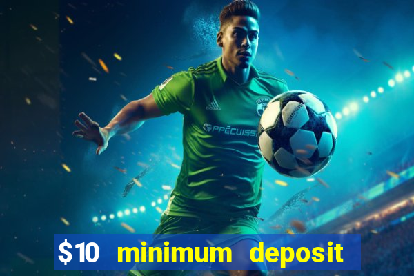 $10 minimum deposit casino australia