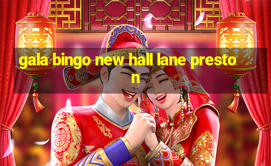 gala bingo new hall lane preston