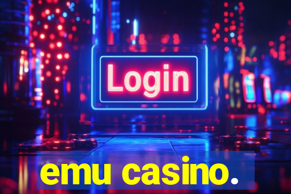 emu casino.