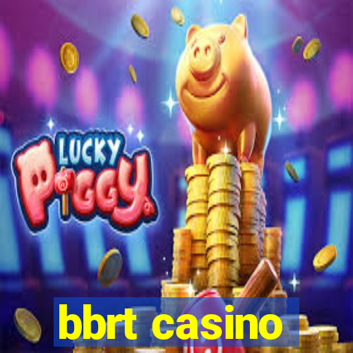 bbrt casino