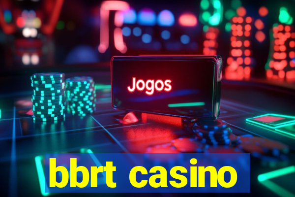 bbrt casino