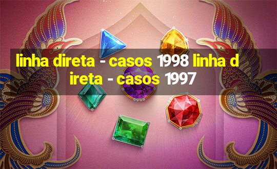 linha direta - casos 1998 linha direta - casos 1997