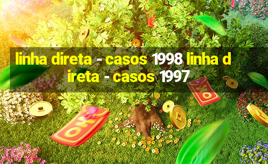 linha direta - casos 1998 linha direta - casos 1997