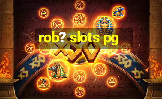 rob? slots pg