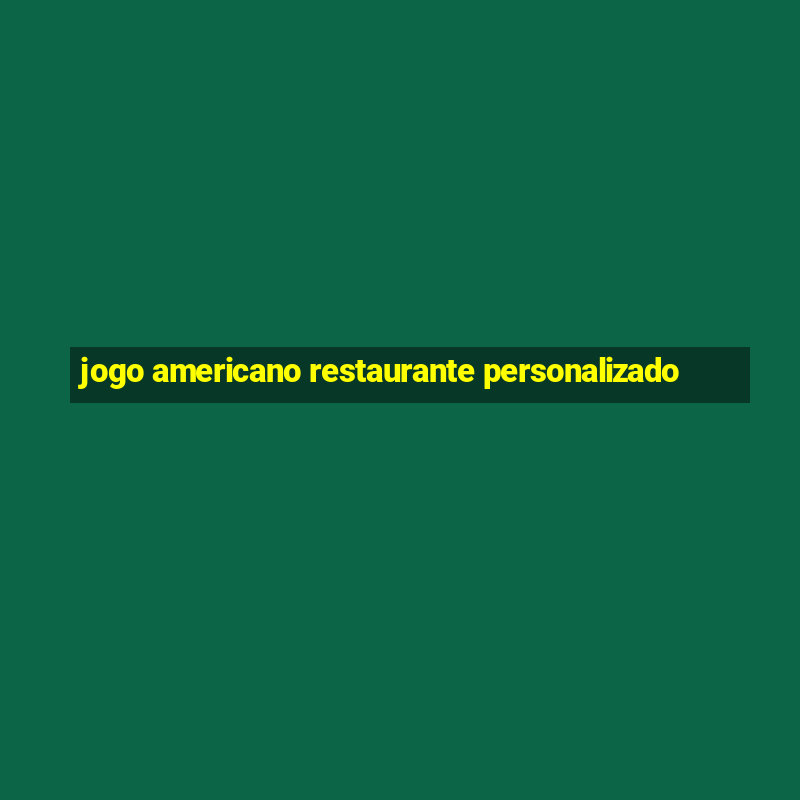 jogo americano restaurante personalizado