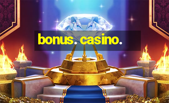 bonus. casino.