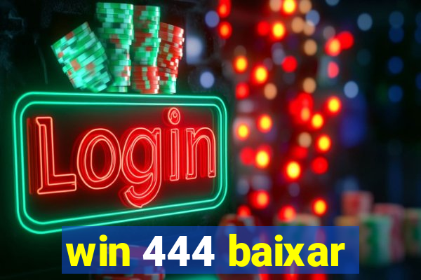 win 444 baixar