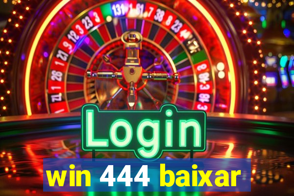 win 444 baixar