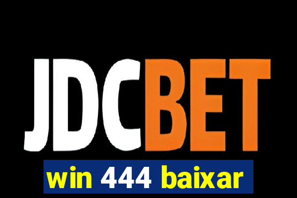 win 444 baixar