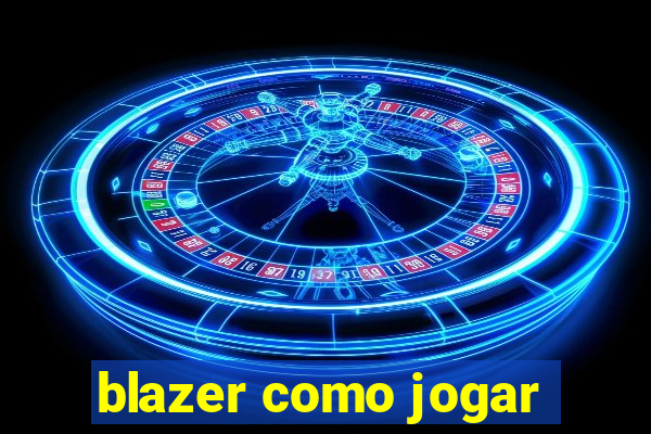 blazer como jogar