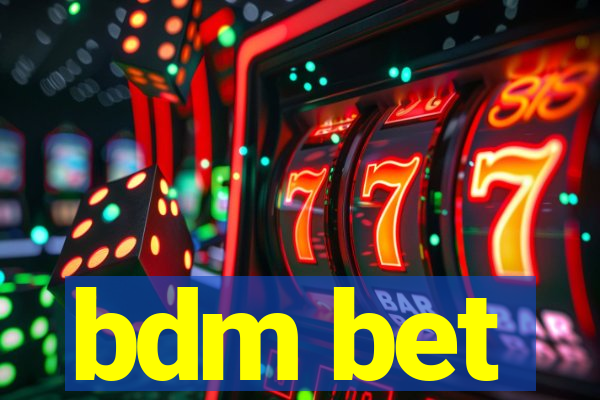 bdm bet