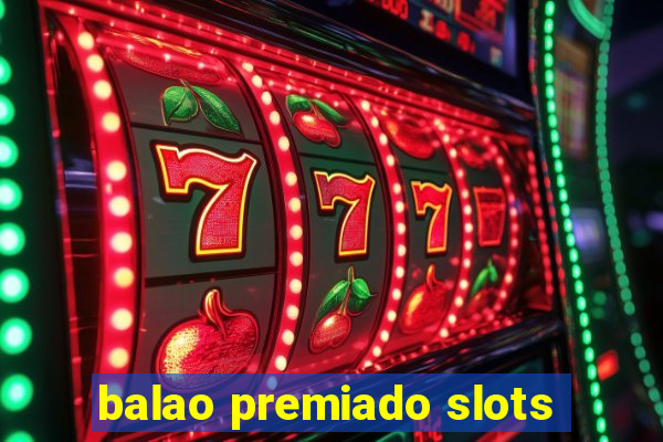 balao premiado slots