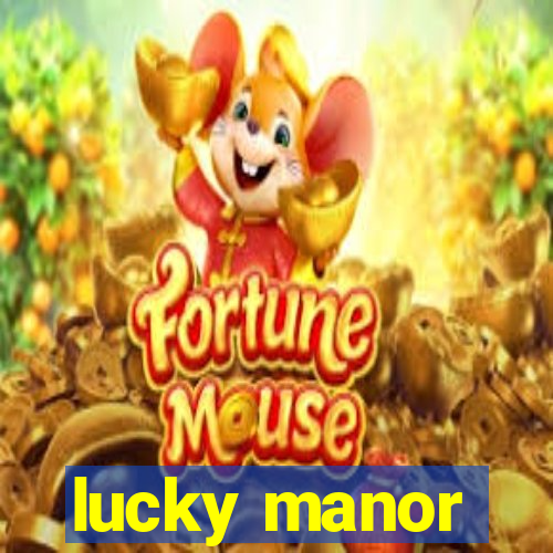 lucky manor