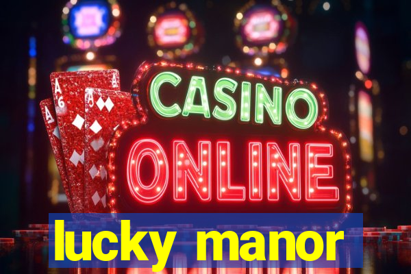 lucky manor