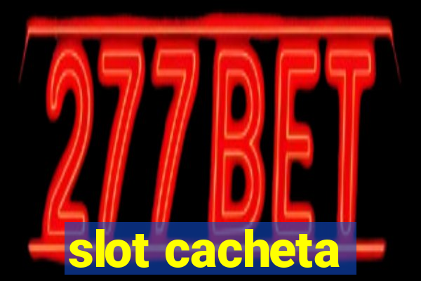 slot cacheta